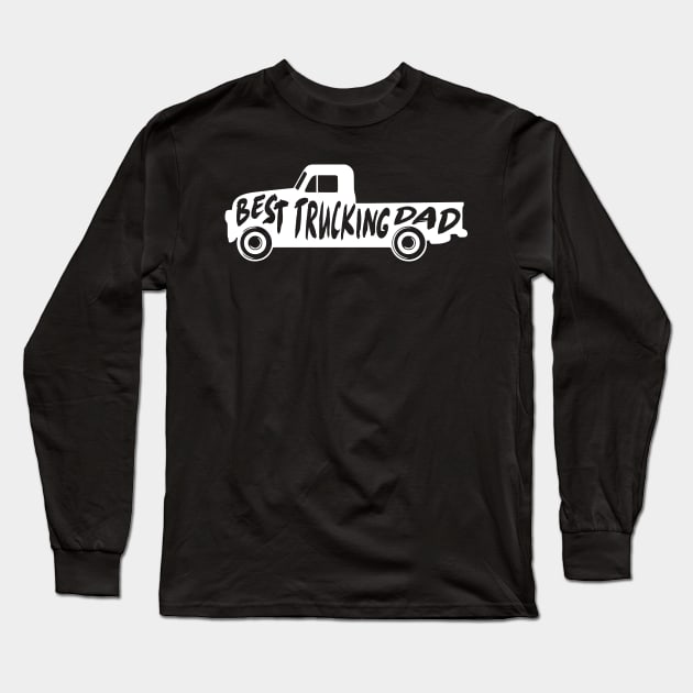 Best Trucking Dad Truck Gift For Fathers Long Sleeve T-Shirt by HeyListen